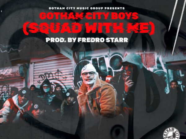 Gotham City Boys “Squad With Me” (prod. by Fredro Starr)