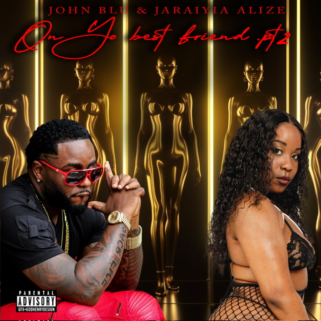 John Blu & Jaraiyia Alize’ (@JaraiyiaAlize) – “On Yo Best Friend Part 2”