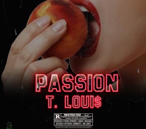 St Louis artist T. Loui$ releases new single “Passion” for the ladies!