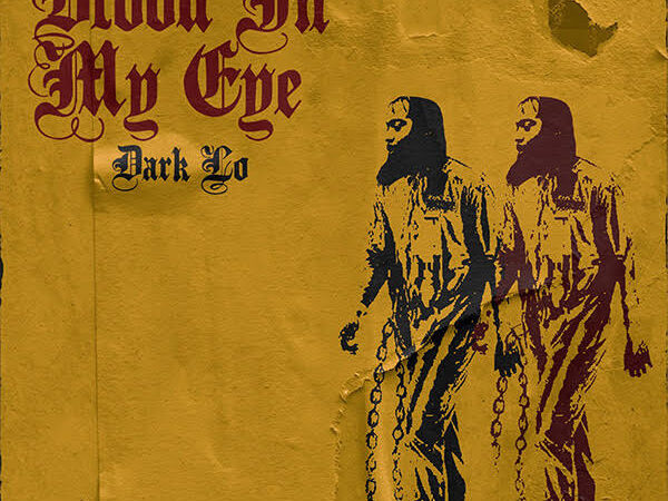 Dark Lo Releases New Album ‘Blood In My Eye’ & “Apostles” Video Prod by Nicholas Craven