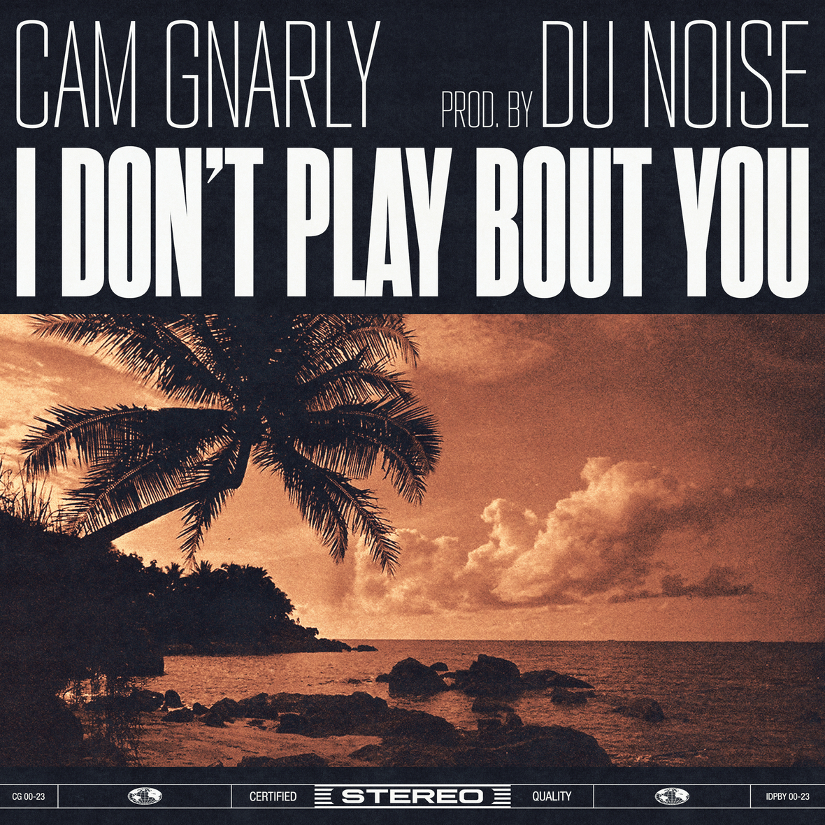 Cam Gnarly – “I Don’t Play Bout U” (Video)