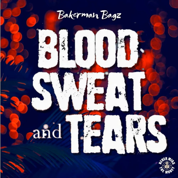 Bakerman Bagz – “Blood Sweat & Tears” Video