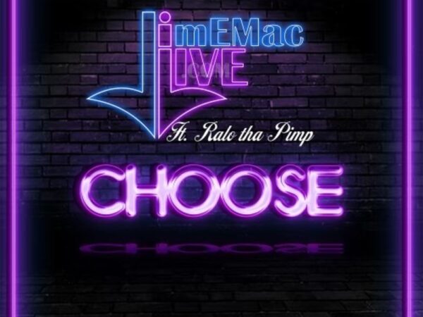 [Music] JimEMacLive (@JIMEMAC03) F/ Ralo the Pimp – “Choose ℗”
