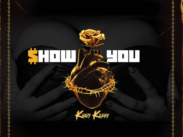 Krazy Kerry Drops New Single, “Show You”