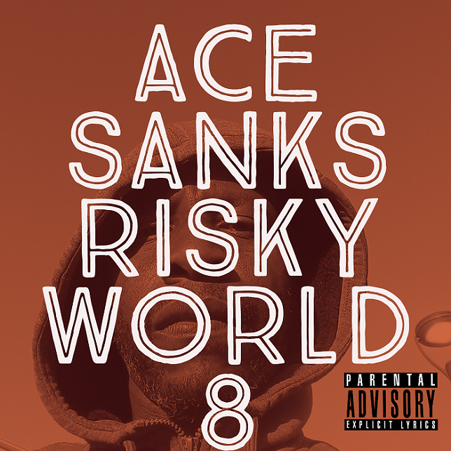 Ace Sanks Releases New EP “Risky World 8”